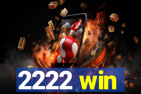 2222 win